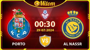 Nhận định Porto vs Al Nassr 00h30 29/07 Giao hữu Quốc tế