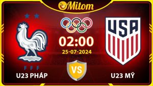Nhận định U23 Pháp vs U23 Mỹ 02h00 25/07/2024 Olympic
