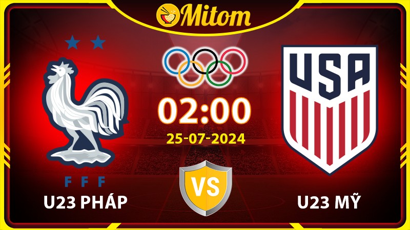 Nhận định U23 Pháp vs U23 Mỹ 02h00 25/07/2024 Olympic
