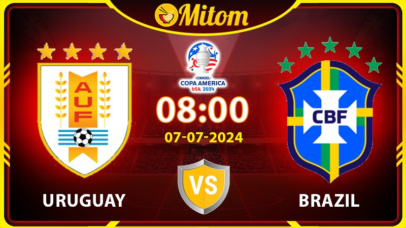 Nhận định Uruguay vs Brazil 08h00 07/07/2024 Copa America
