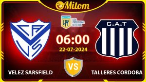 Nhận định Velez Sarsfield vs Talleres 6h 22/7 VĐQG Argentina