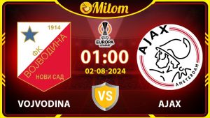 Nhận định Vojvodina vs Ajax 1h00 2/8/2024 cúp C2 châu Âu