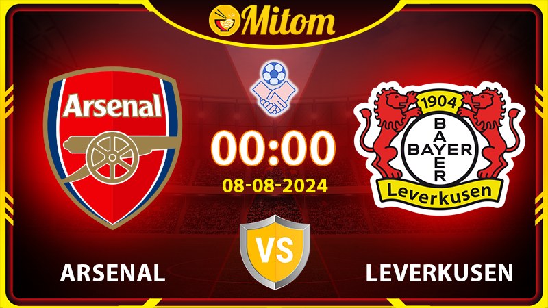 Nhận định Arsenal vs Bayer Leverkusen 0h 8/8/2024 Giao hữu
