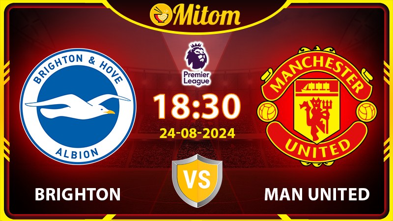 Nhận định Brighton vs Manchester United 18h30 24/08 NHA