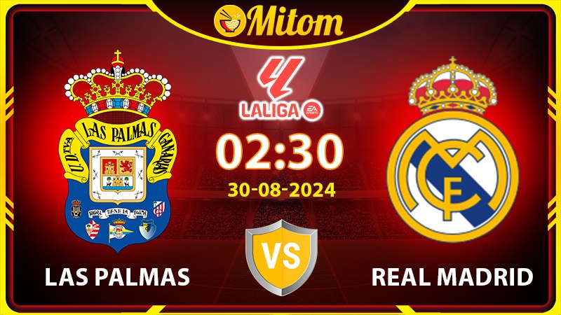 Nhận định Las Palmas vs Real Madrid 02h30 30/08/2024 La Liga