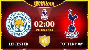 Nhận định Leicester vs Tottenham 02h00 20/08 Ngoại hạng Anh