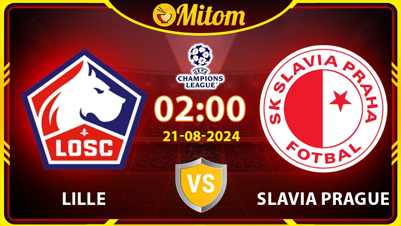 Nhận định Lille vs Slavia Prague 02h00 21/08/2024 cúp C1