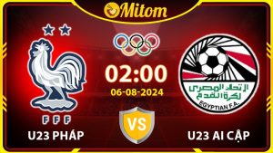 Nhận định U23 Pháp vs U23 Ai Cập 2h 06/08/2024 Olympic