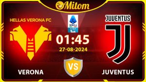 Nhận định Verona vs Juventus 01h45 27/08/2024 Serie A