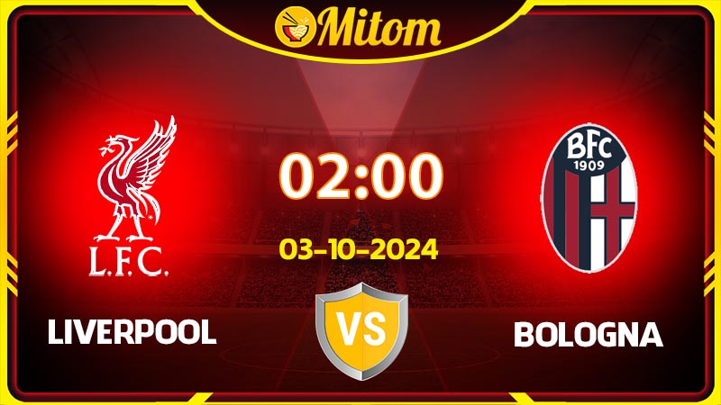 Nhận định Liverpool vs Bologna