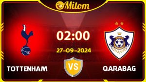 Nhận định Tottenham vs Qarabag