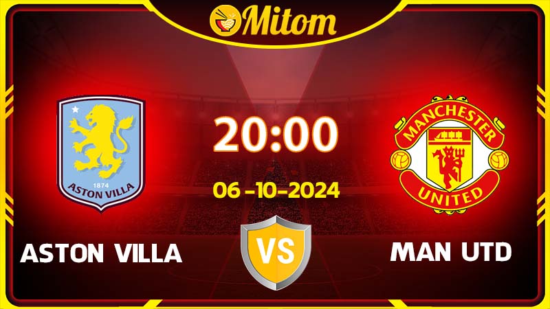 Nhận định Aston Villa vs Manchester United