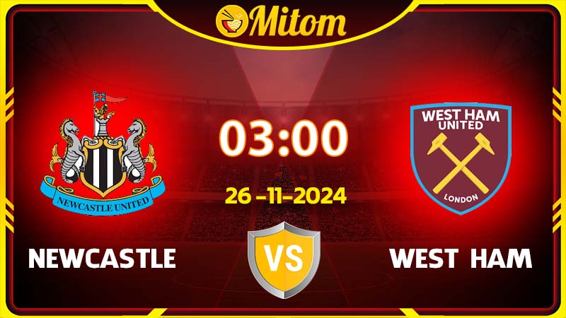 Nhận định Newcastle vs West Ham