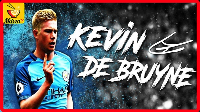 Tiền vệ hay nhất thế giới Kevin De Bruyne - Người nhạc trưởng hoàn hảo