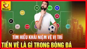 Tiền vệ là vị trí như thế nào?